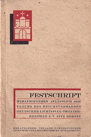 Festschrift zur Tagung des Reichsverbandes Deutscher Lichtspieltheaterbesitzer e. V. Sitz Berlin,...