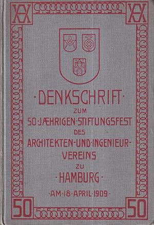 Denkschrift zum 50jährigen Stiftungsfest des Architekten- u. Ingenieur-Vereins zu Hamburg am 18. ...