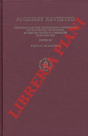Alchemy Revisited. Proceedings of the International Conference on the History of Alchemy at the U...