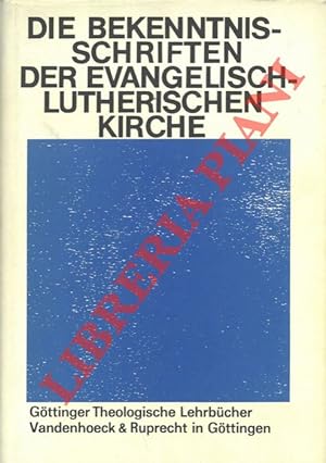 Die Bekenntnis-Schriften der Evangelisch-Lutherischen Kirche. Herausgegeben im Gedenkjahr der Aug...