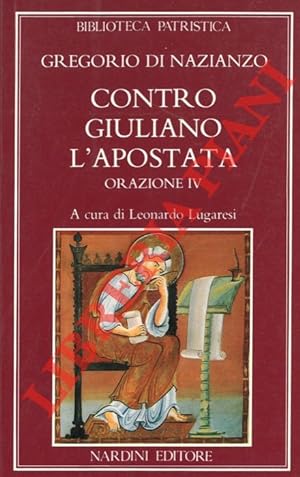 Contro Giuliano L'Apostata. Oratio IV. A cura di Leonardo Lugaresi.
