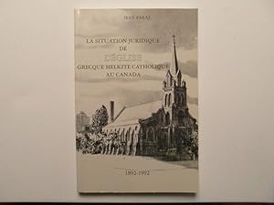 La situation juridique de l'Église Grecque Melkite catholique au Canada 1892-1992