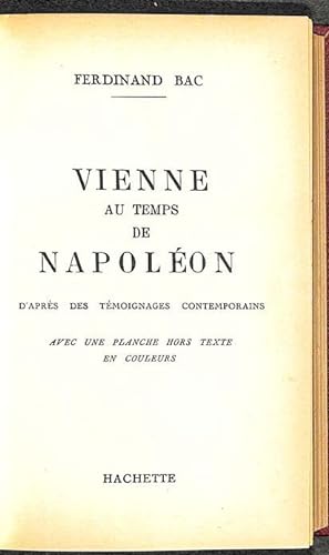 Vienne au temps de Napoléon. D'après les témoignages contemporains. Avec une planche hors-texte e...