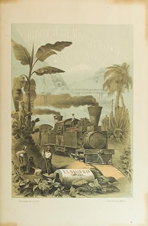 History of the Mexican Railway Wealth in Mexico, In the Region Extending from the Gulf to the Cap...