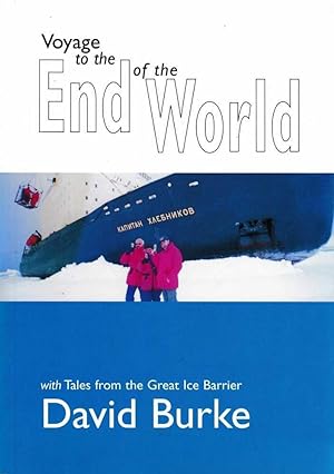 Voyage To The End of the World: With Tales from the Great Ice Barrier