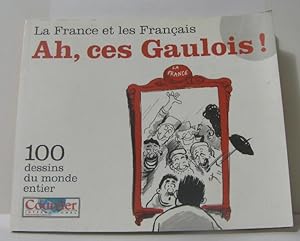 La france et les français ah ces gaulois ! 100 dessins du monde entier