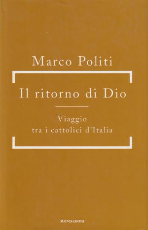 Il Ritorno di Dio - Viaggio tra i cattolici d'Italia