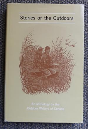 STORIES OF THE OUTDOORS: AN ANTHOLOGY BY THE OUTDOOR WRITERS OF CANADA.