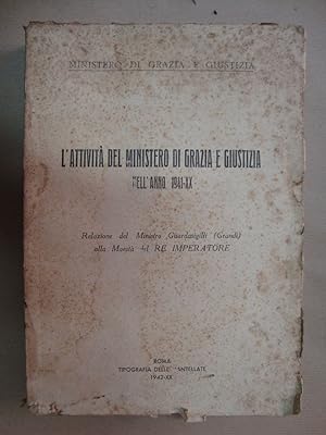 L'attività del Ministero di Grazia e Giustizia nell'anno 1941 (Relazione del Ministro Guardasigil...