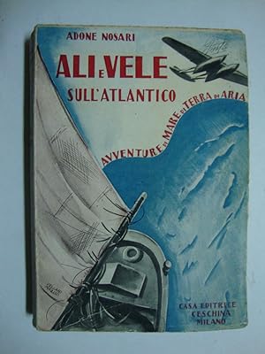 Ali e vele sull'Atlantico (avventure di mare, di terra, di aria)