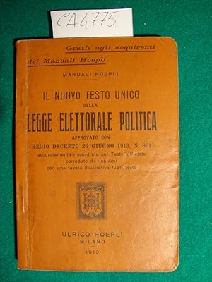Il nuovo testo unico della Legge Elettorale Politica approvato con Regio Decreto 26 Giugno 1913, ...