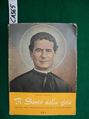 Il Santo della gioia - episodi della meravigliosa vita di S. Giovanni Bosco