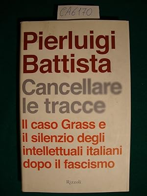 Cancellare le tracce - Il caso Grass e il silenzio degli intellettuali italiani dopo il fascismo