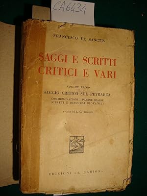 Saggi e scritti critici e vari - Volume primo - Saggio critico sul Petrarca - Commemorazion i - P...