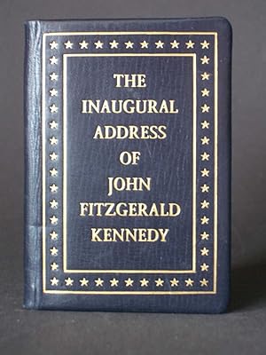 The Inaugural Address of John Fitzgerald Kennedy President of the United States Delivered at the ...