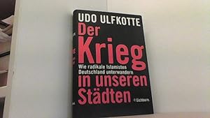 Der Krieg in unseren Städten. Wie radikale Islamisten Deutschland unterwandern.