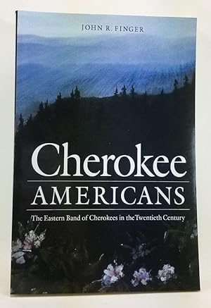 Cherokee Americans: The Eastern Band of Cherokees in the Twentieth Century