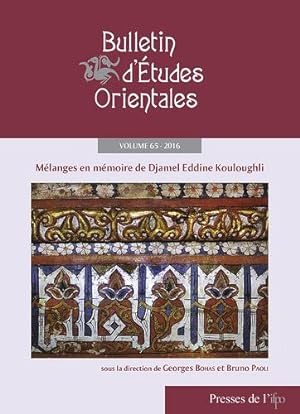 Melanges en mémoire de djamel eddine kouloughli [Bulletin d'études orientales, Volume 65, 2016]