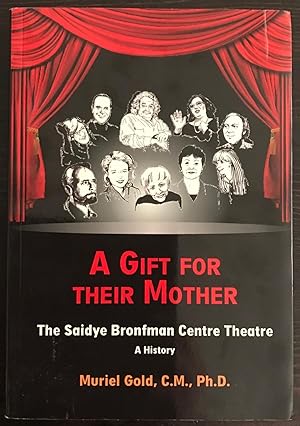 A Gift for Their Mother: The Saidye Bronfman Centre Theatre (Signed Copy)