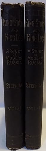 King Stork and King Log: A Study of Modern Russia (2 Volumes)