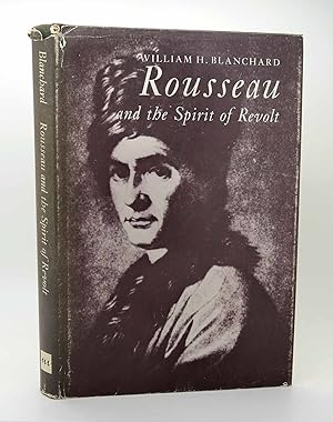 ROUSSEAU AND THE SPIRIT OF REVOLT A PSYCHOLOGICAL STUDY