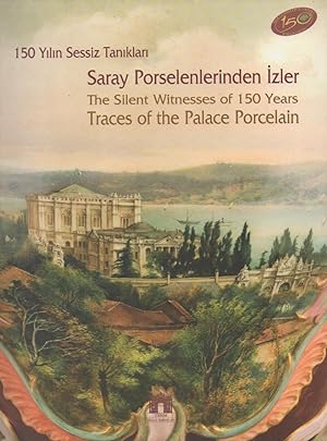 150 Yilin Sessiz Taniklan__Saray Porselenlerinden Izler / The Silent Witnesses of 150 Years__Trac...