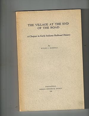 The Village at the End of the Road; A Chapter in Early Indiana Railroad History