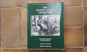 The Fraser Valley Challenge. An illustrated account of logging and sawmilling in the Fraser Valley