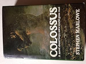 Colossus - A Novel About Goya And A World Gone Mad