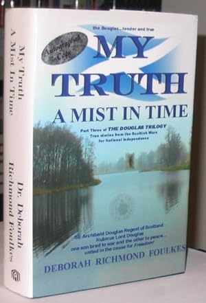 My Truth A Mist In Time -(part three of "The Douglass" trilogy)- -(SIGNED)-