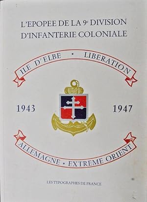 L'épopée de la 9e division d'Infanterie Coloniale. Ile d'Elbe* Libération. 1943 - 1947 . Allemagn...