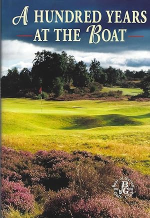 A Hundred Years at the Boat 1898-1998 Stories of a Highland Golf Club