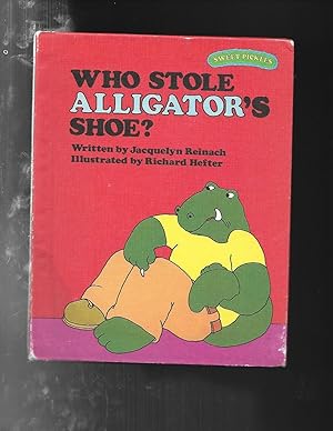 WHO STOLE ALLIGATOR'S SHOE? (Sweet Pickles Series)