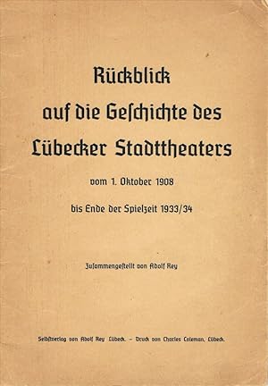 Rückblick auf die Geschichte des Lübecker Stadttheaters vom 1. Oktober 1908 bis Ende der Spielzei...