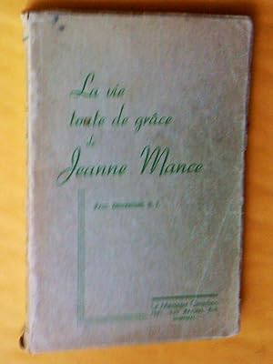 La vie toute de grâce de Jeanne Mance, fondatrice de l'Hôtel-Dieu de Montréal et première infirmi...