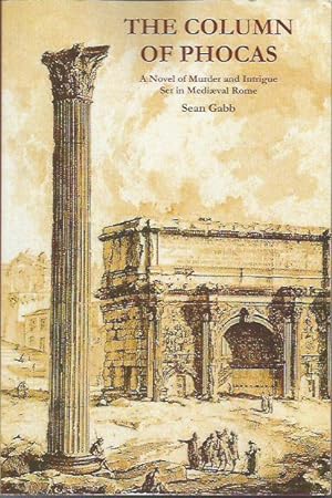 The Column of Phocas: A Novel of Murder and Intrique Set in Mediaeval Rome