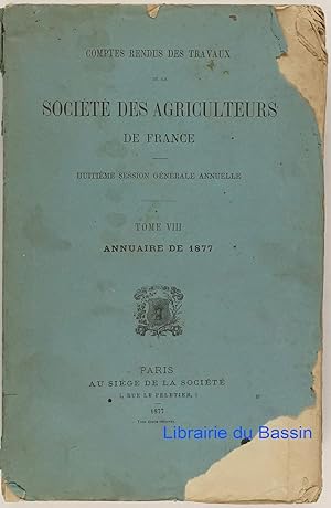 Comptes rendus des travaux de la société des agriculteurs de France, Tome VIII Annuaire de 1877