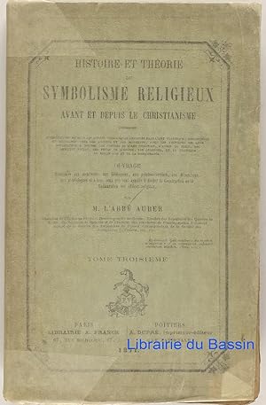 Histoire et Théorie du symbolisme religieux avant et depuis le christianisme, Tome troisième