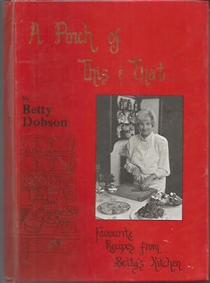 "A pinch of this & that": over four hundred favourite recipes from Betty's kitchen