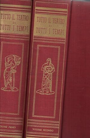 TUTTO IL TEATRO DI TUTTI I TEMPI. Vol. I - II