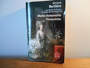 Les reines de France au temps des Bourbons; Marie-Antoinette l'insoumise