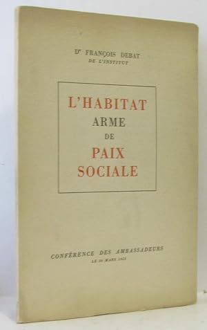 L'habitat arme de paix sociale - (conférence des ambassadeurs le 20 mars 1953
