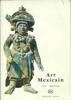 Art Mexicain. III . Mayas
