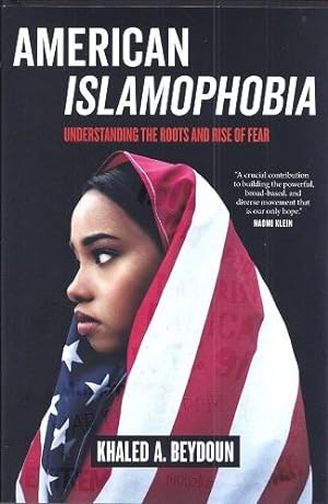 American Islamophobia: Understanding the Roots and Rise of Fear