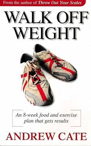Walk off Weight; An Eight Week Food and Exercise Plan That Gets Results