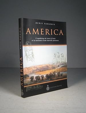 America 1803-1853. L'Expédition de Lewis et Clark et la naissance d'une nouvelle puissance