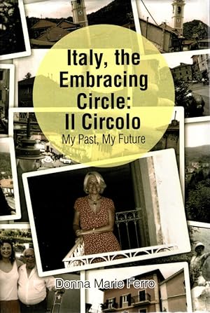 Italy, the Embracing Circle: Il Circolo: My Past, My Future
