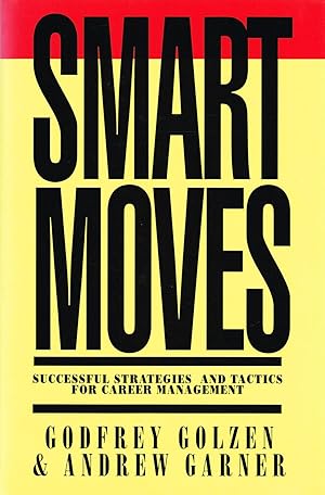 Smart Moves : Successful Strategies And Tactics For Career Management :