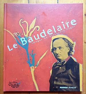 Le Baudelaire. Poèmes de Charles Baudelaire, images de Gianpaolo Pagni