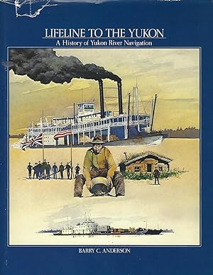 Lifeline to the Yukon: A History of Yukon River Navigation